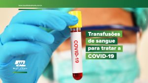 Transfusçoes de sangue para tratar a Covid-19